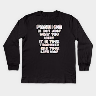 Fashion isn't just what you wear Kids Long Sleeve T-Shirt